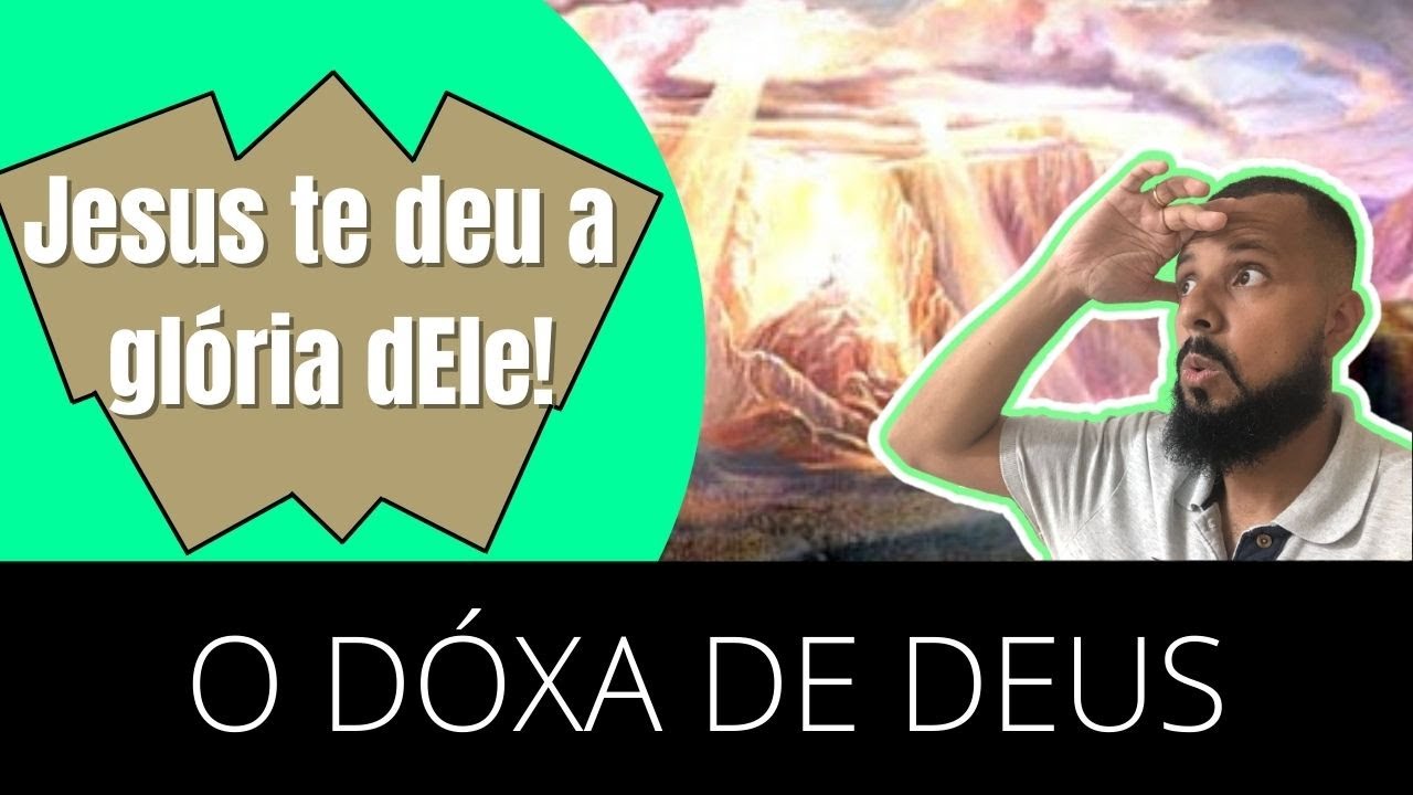 JESUS TE DEU A GLÓRIA DELE l O DÓXA DE DEUS - YouTube