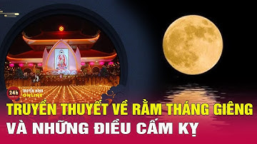 Tại sao ngày rằm tháng Giêng được gọi là Tết Nguyên tiêu: Ý nghĩa và nguồn gốc của Tết Nguyên tiêu?