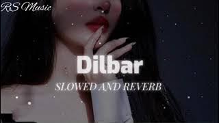 Dilbar - (slowed Reverb) song | midnight chill music dilbar dilbar lofi song