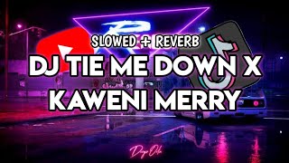 🎶 DJ TIE ME DOWN X KAWENI MERRY ANDO DIZELLO 🎶 || SLOWED + REVERB 🎶
