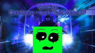 Ranking Cloudnone - Last Train Home EP