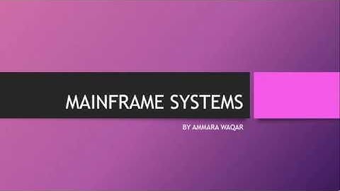 MAINFRAME SYSTEM SIMPLE BATCH SYSTEMS,MULTI-PROGRAMMED SYSTEMS