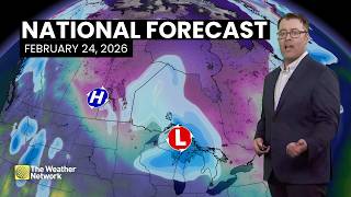 Canada's National Forecast - February 24, 2026 | #WeatherAM