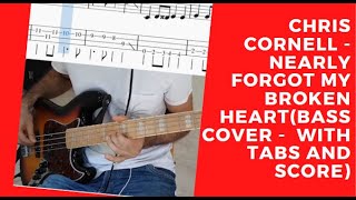 Chris Cornell - Nearly Forgot My Broken Heart (Bass Cover w/tabs and score). Resimi