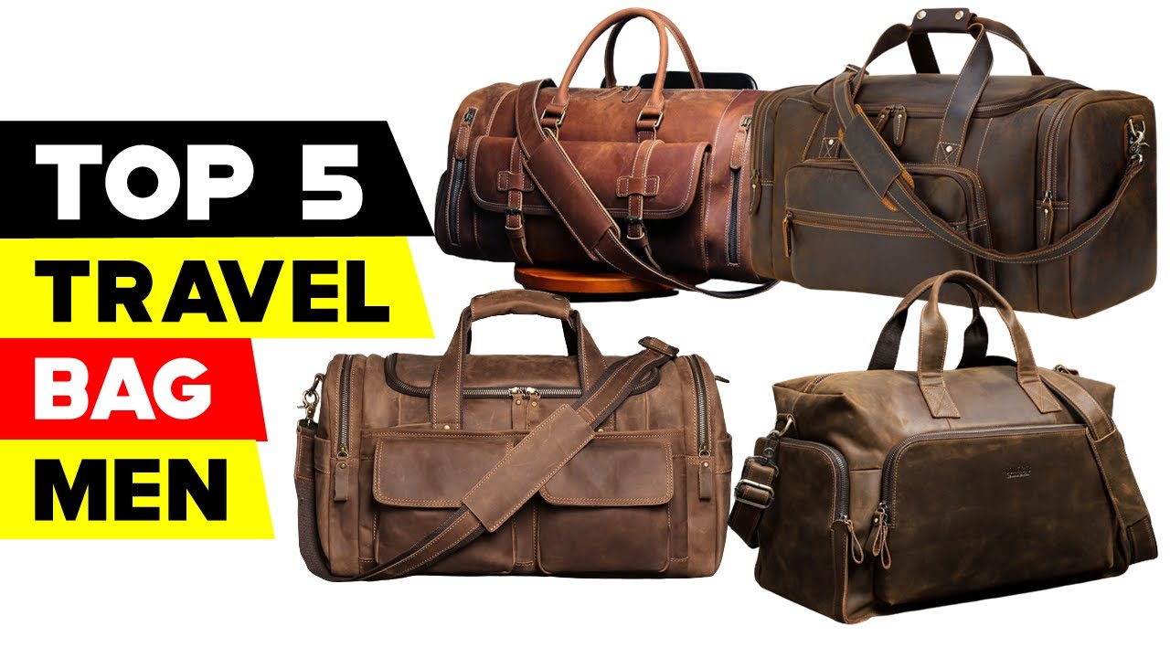 Top 5 Travel Bags for Men 2023  Pack Efficiently and Travel in Style 