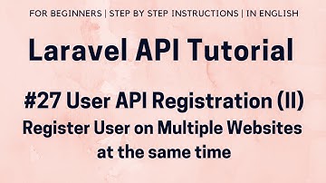 #27 Laravel API Tutorial | API Registration (II) | Register User on Multiple Websites at same time