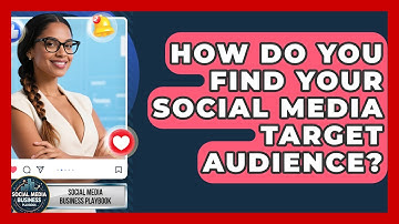 How Do You Find Your Social Media Target Audience? - Social Media Business Playbook