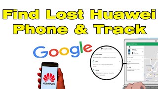 How Can i Find my Lost Huawei Phone and Track my Huawei