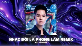 Nhạc Đời LÃ PHONG LÂM Remix Cực Chất 2025 - Nonstop 2025 (Việt Còi Remix) 🎼 Nhạc Remix Hot Tiktok...