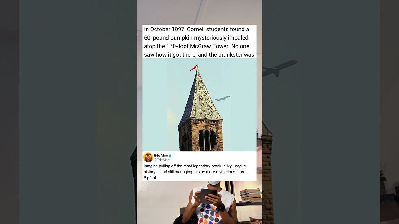 In October 1997, Cornell students found a 60-pound pumpkin mysteriously impaled atop the 170-foot