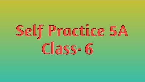 Self Practice 5A || Class- 6 || By- Deepak Sir || VBSS