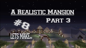 Part ( 3 of 4 ) Minecraft Lets Make a Mansion