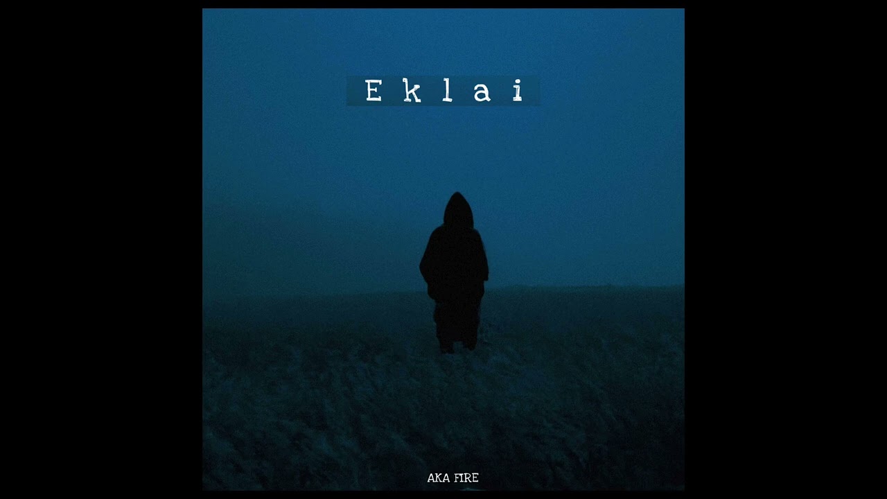 AKA FIRE - EKLAI (prod.by 