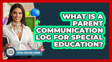 What Is A Parent Communication Log For Special Education? - Special Education Learning