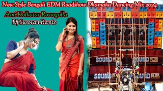 Ami Kolkatar Rossogolla (New Style Bengali EDM Roadshow Dhamaka Dancing Mix 2024) Dj Susovan Remix