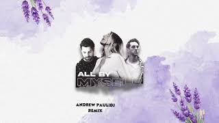 Alok & Sigala & Ellie Goulding - All By Myself (Andrew Pauli Remix)
