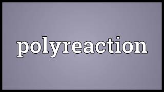 Famous Polyreaction Meaning Wealth