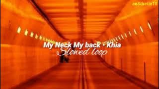 My neck my back | Khia | Best part on loop | Slowed