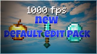 new default edit pack release!!(fps boost)
