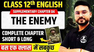 The Enemy | Class 12th English Chapter 4 | Full Explanation/Summary/Short Long Answers