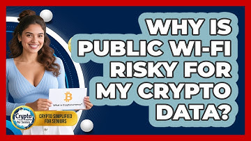 Why Is Public Wi-Fi Risky For My Crypto Data? - Crypto Simplified for Seniors