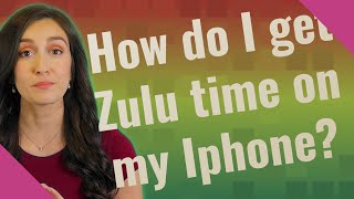 How do I get Zulu time on my Iphone?