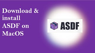 How To Download & install asdf on MacOS (Big Sur, Monterey, Catalina, Mojave) via Homebrew / brew Profile