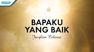 Bapaku Yang Baik - Jacqlien Celosse with