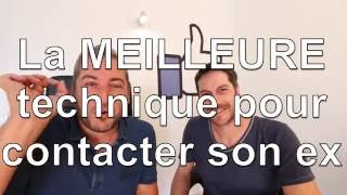 LA MEILLEURE TECHNIQUE POUR CONTACTER SON EX