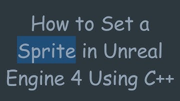 How to Set a Sprite in Unreal Engine 4 Using C+ +