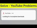 Fix Looking For Incomplete Downloads Youtube Notification Problem