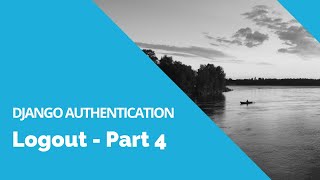 Logout - Django Authentication Tutorial - Part 4