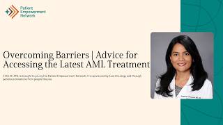 Overcoming Barriers Advice for Accessing the Latest AML Treatment