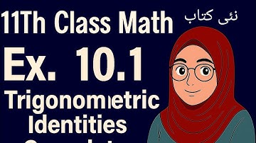Ex 10.1 class 11th math new book 2025|Chapter 10 trigonometric identites |All Punjab boards 