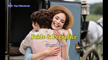 Pride And Prejudice 28｜ Joyful Reunion and Married Life｜Jane Austen｜Videobook| love story
