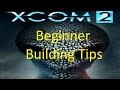 XCOM 2 Beginner Building Tips