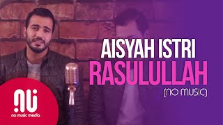 Aisyah Istri Rasulullah -  NO MUSIC Version | Mohamed Tarek & Mohamed Youssef (Lyrics)