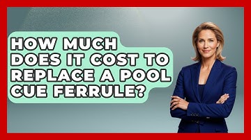 How Much Does It Cost To Replace A Pool Cue Ferrule? - Billiards Hustlers