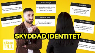 Saker du aldrig vågat fråga någon med skyddad identitet