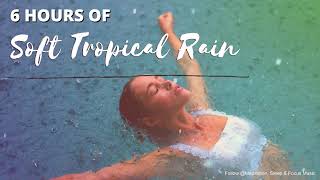 Enjoy the Soft Summer Tropical Rain On Your Face - 6 Hours Of Rain Sounds for Sleeping, Relaxation screenshot 5