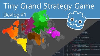 DevLog #1 A new Tiny Grand Strategy Game! | Godot