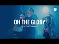 Oh The Glory Feat Matt Gilman Deeper Worship