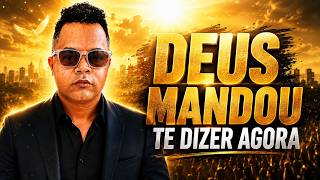 Deus Mandou Te Dizer Agora