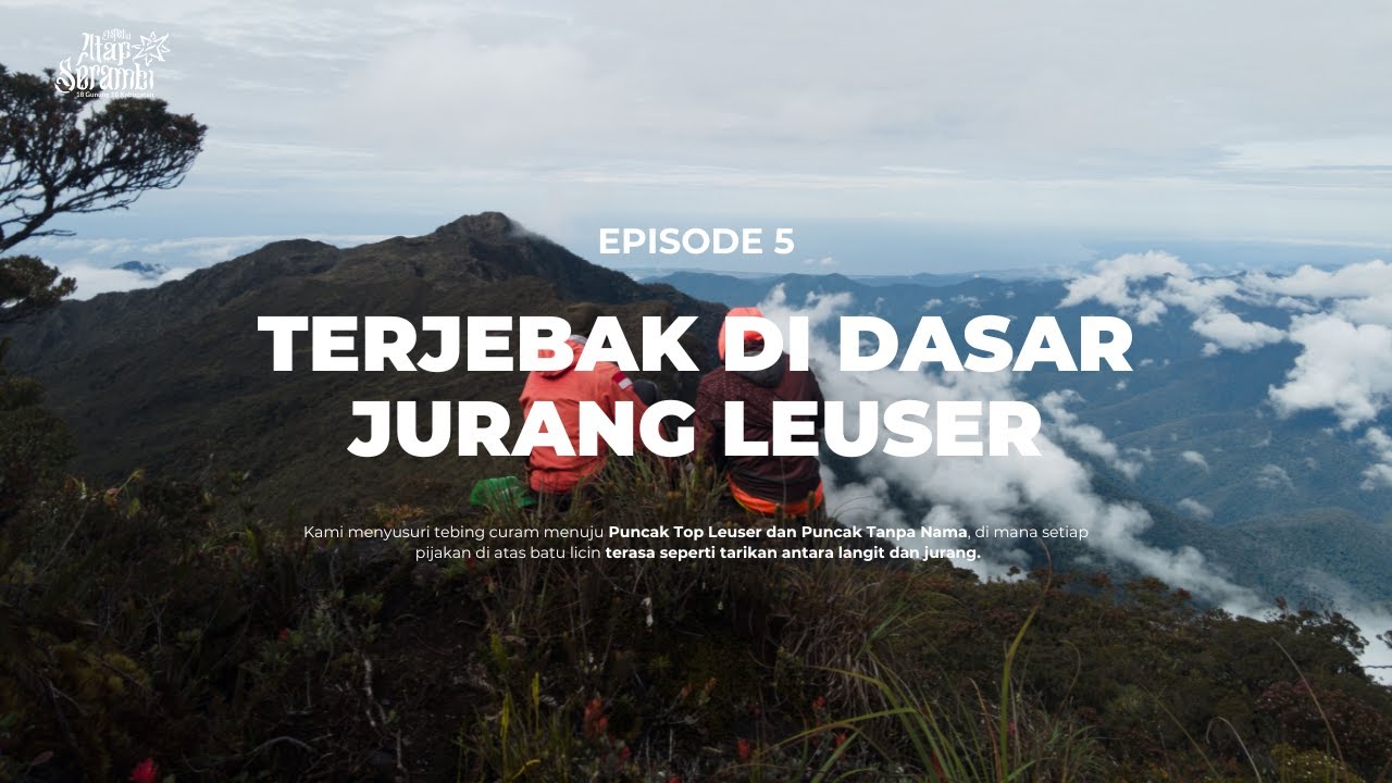 GUNUNG LEUSER - Atap Serambi Episode #5 - GAYO LUES