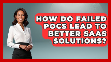 How Do Failed PoCs Lead To Better SaaS Solutions? - The SaaS Pros Breakdown