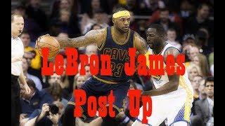 Lebron James Post Up Highlights 2017-2018 Season Part 1