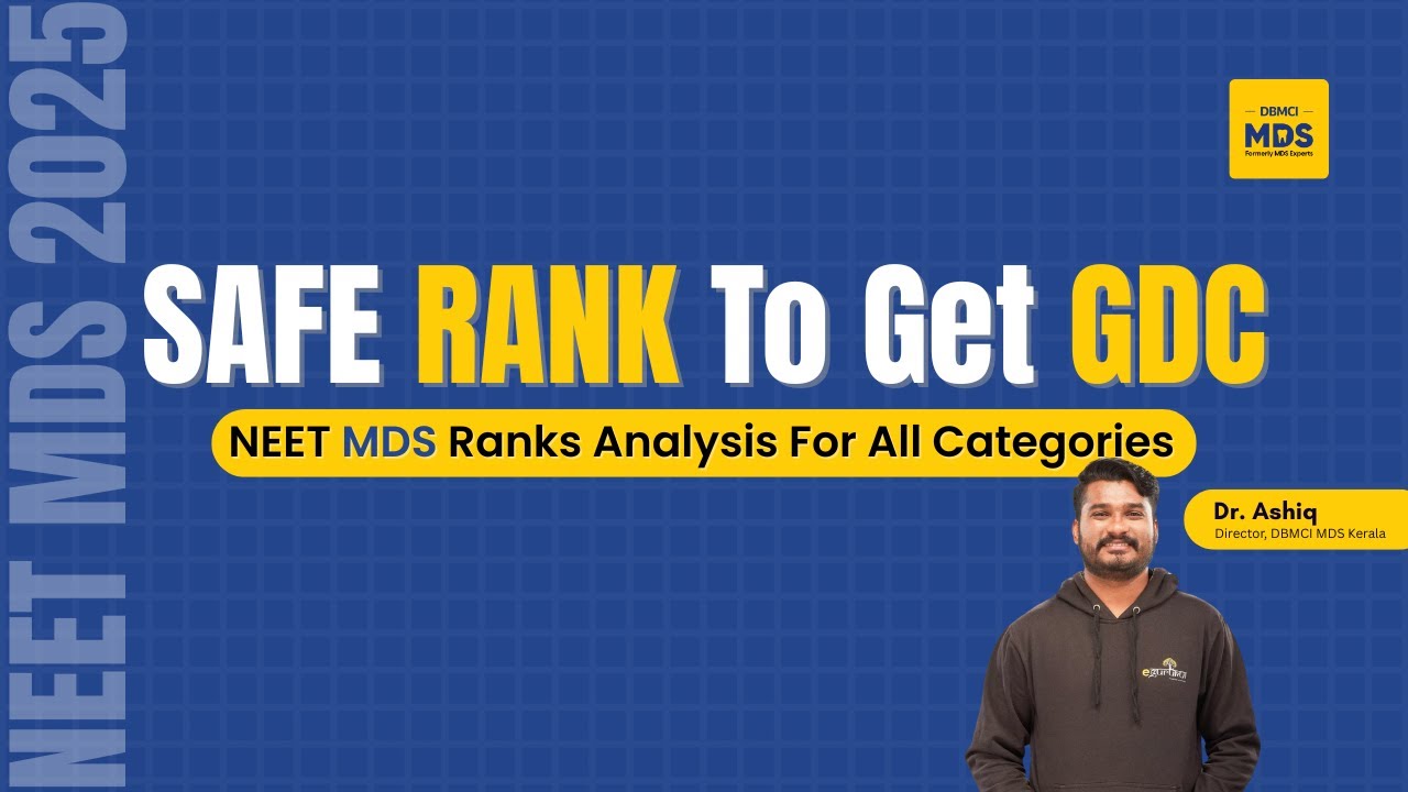Safe Rank to Get GDC – NEET MDS 2025 Insights with Dr. Ashiq
