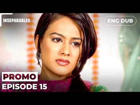 The Inseparables | Episode 15 Preview | Indian Series English Dubbed #EP15