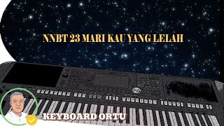 NNBT 23 MARI KAU YANG LELAH