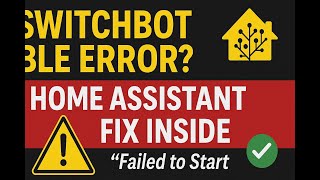 Fix SwitchBot & Bluetooth,  BLE Errors in Home Assistant | Easy Troubleshooting Guide!